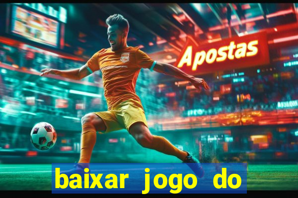 baixar jogo do tigrinho oficial